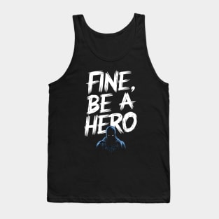 Fine Be A Hero Tank Top